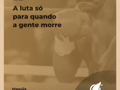 A luta só para quando a gente morre